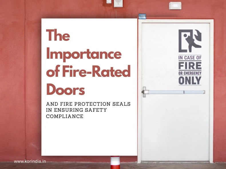 The Importance of Fire-Rated Doors and Fire Protection Seals in Ensuring Safety Compliance